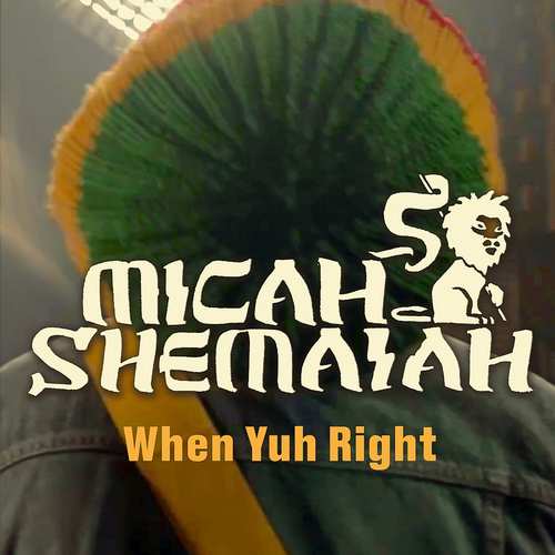 Micah Shemaiah – When Yuh Right | New Release