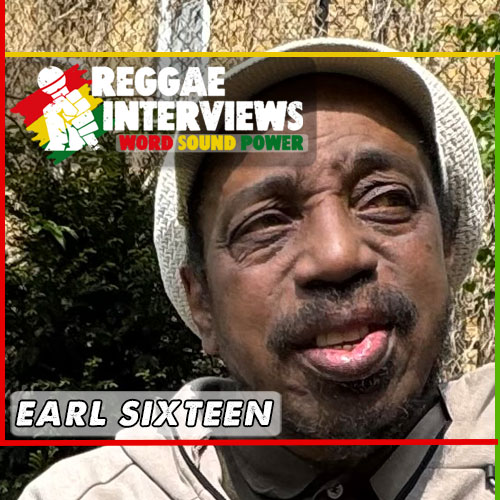 Reggae Interviews talks with Earl Sixteen | Interview