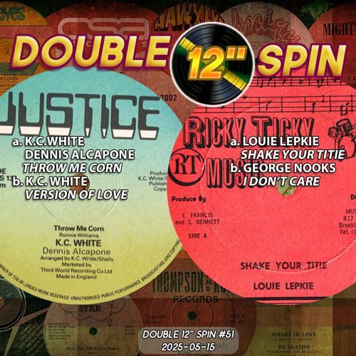 Double 12″ Spin #51 = K.C. White/Dennis Alcapone & Louie Lepkie/George Nooks =