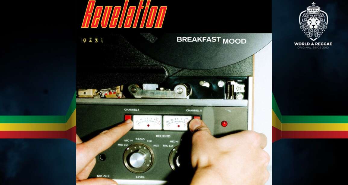 Breakfast Mood present the album Revelation – World A Reggae EntertainmentWorld A Reggae Entertainment