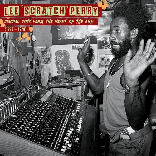 Review | Lee ‘Scratch’ Perry – Crucial Cuts From The Heart Of The Ark (1973-1978)