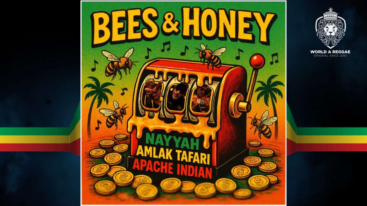 Bees & Honey – Nayyah feat. Apache Indian & Amlak Tafari – World A Reggae EntertainmentWorld A Reggae Entertainment