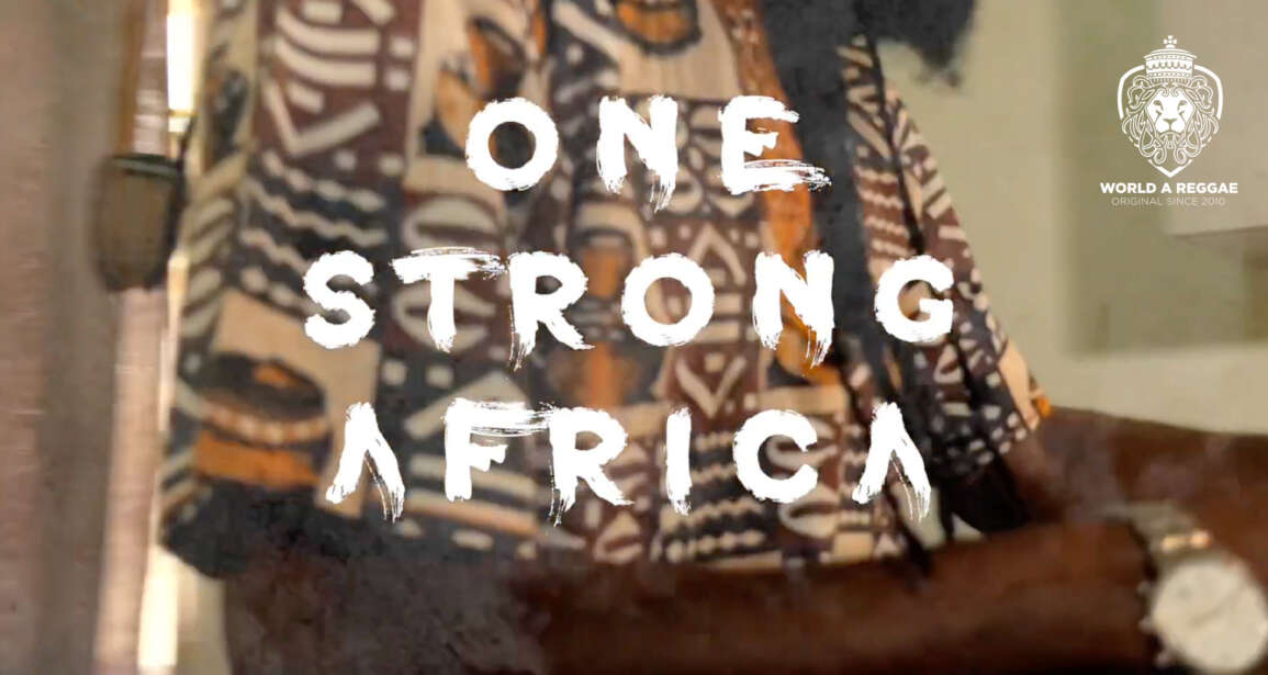 One Strong Africa – Kuzikk (Music Video) – World A Reggae EntertainmentWorld A Reggae Entertainment
