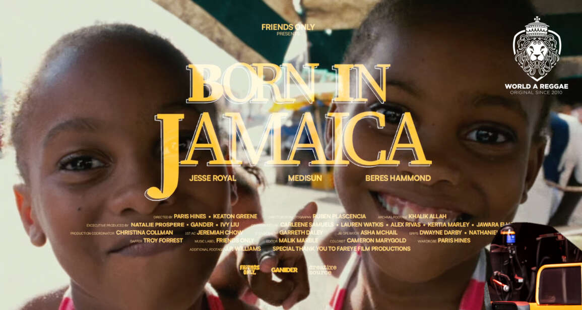 Born in Jamaica – Friends Only, Jesse Royal, MediSun, Beres Hammond (Music Video) – World A Reggae EntertainmentWorld A Reggae Entertainment