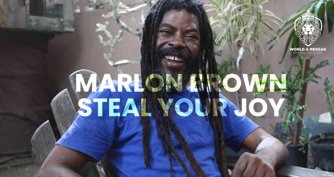 Steal Your Joy – Marlon Brown (Music Video) – World A Reggae EntertainmentWorld A Reggae Entertainment