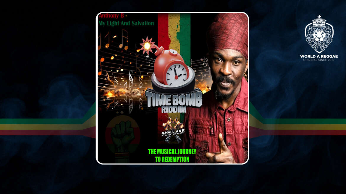 Light and My Salvation – Anthony B (Time Bomb Riddim Lyic Video) – World A Reggae EntertainmentWorld A Reggae Entertainment