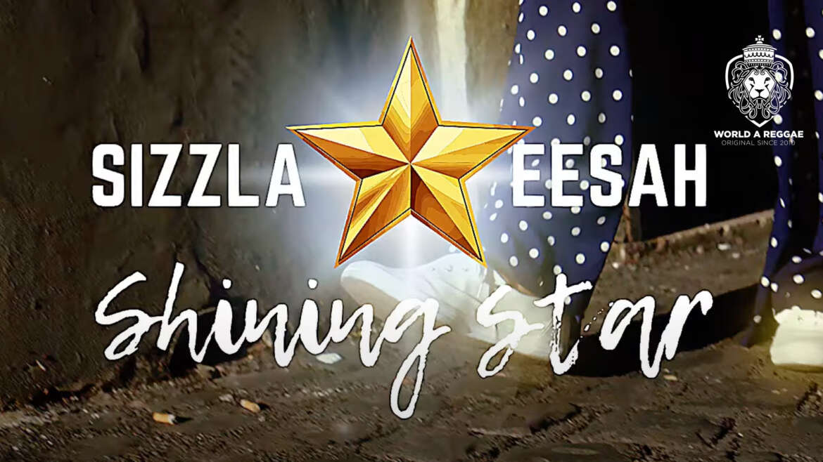 Shining Star – Sizzla & Eesah (Lyric Video) – World A Reggae EntertainmentWorld A Reggae Entertainment