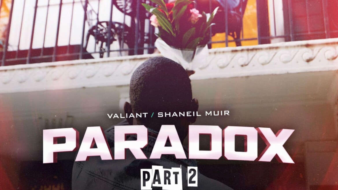 SHANEIL MUIR X VALIANT – PARADOX PT.2 (AUDIO & MUSIC VIDEO)