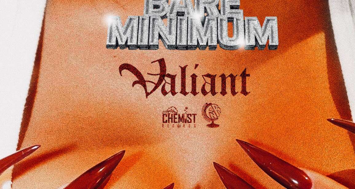 VALIANT X CJTHECHEMIST – BARE MINIMUM (AUDIO & MUSIC VIDEO)