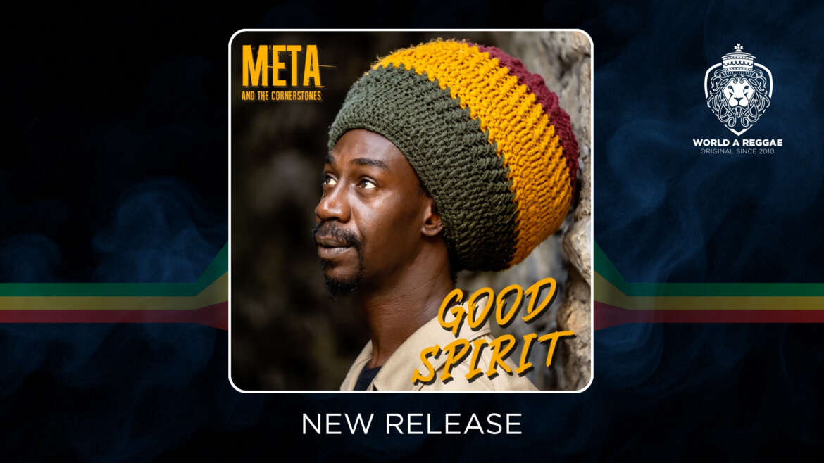 Good Spirit – Meta & The Cornerstones – World A Reggae EntertainmentWorld A Reggae Entertainment