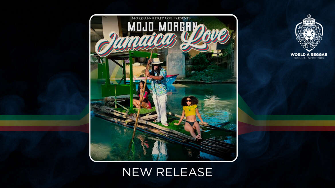 Mojo Morgan releases 9-track solo EP ‘Jamaica Love’ – World A Reggae EntertainmentWorld A Reggae Entertainment