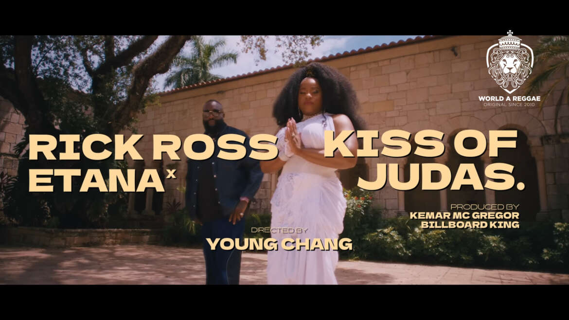 Kiss Of Judas – Etana, Rick Ross (Music Video) – World A Reggae EntertainmentWorld A Reggae Entertainment