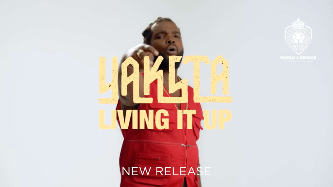 Living It Up – Yaksta (Music Video) – World A Reggae EntertainmentWorld A Reggae Entertainment