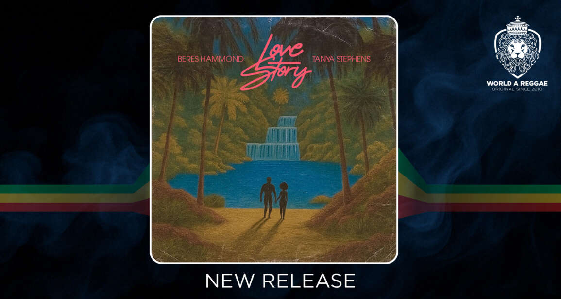 Love Story – Beres Hammond & Tanya Stephens – World A Reggae EntertainmentWorld A Reggae Entertainment