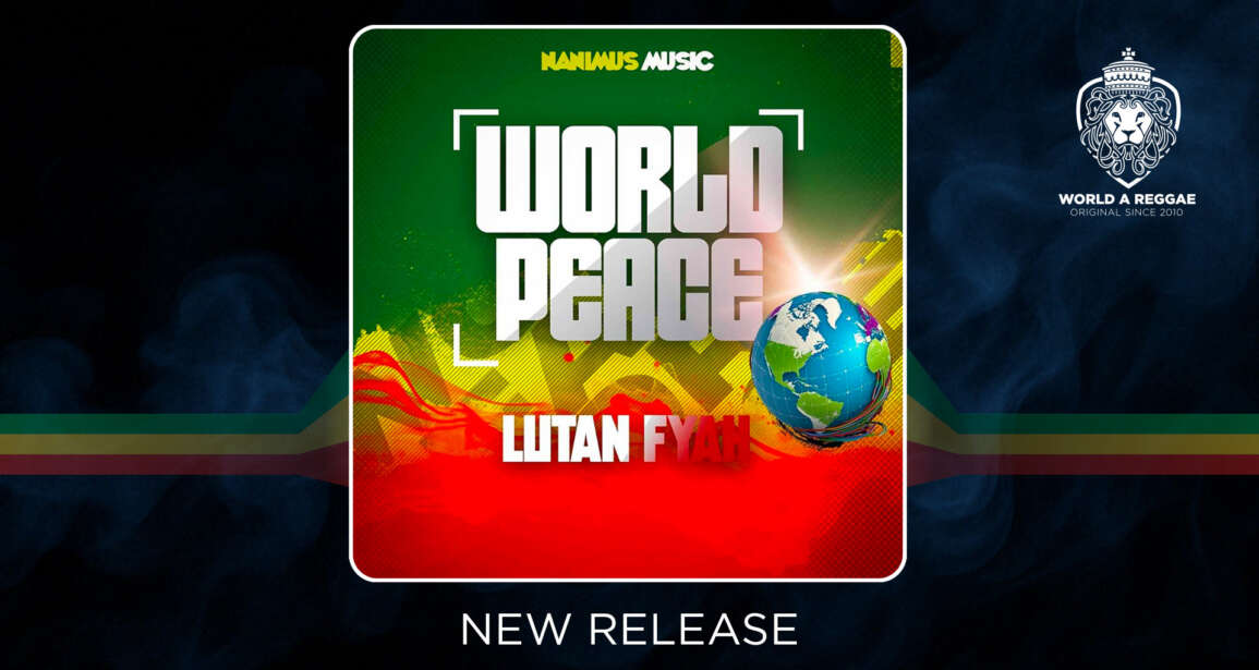 World Peace – Lutan Fyah (2025 version) – World A Reggae EntertainmentWorld A Reggae Entertainment