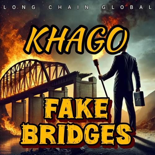 KHAGO – FAKE BRIDGES – LONG CHAIN GLOBAL