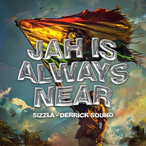 Sizzla & Derrick Sound – Jah Is Always Near | New Release