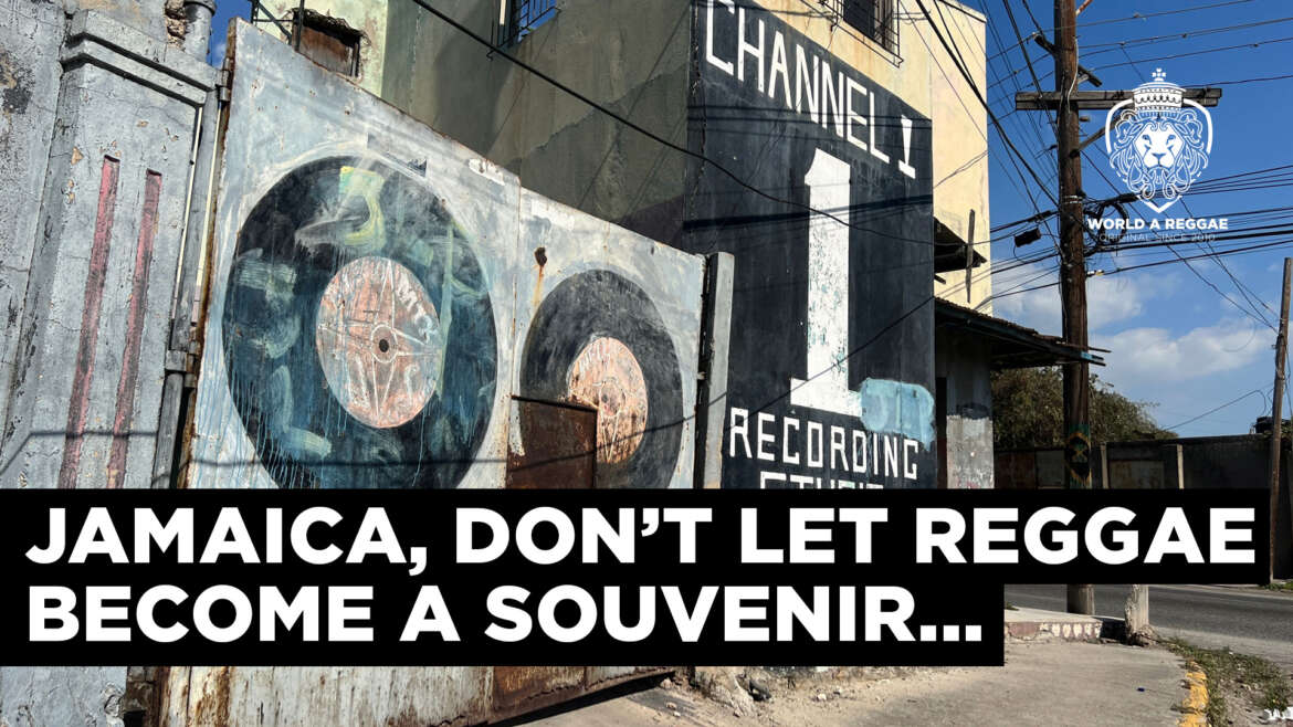 Jamaica, Don’t Let Reggae Become a Souvenir – World A Reggae EntertainmentWorld A Reggae Entertainment