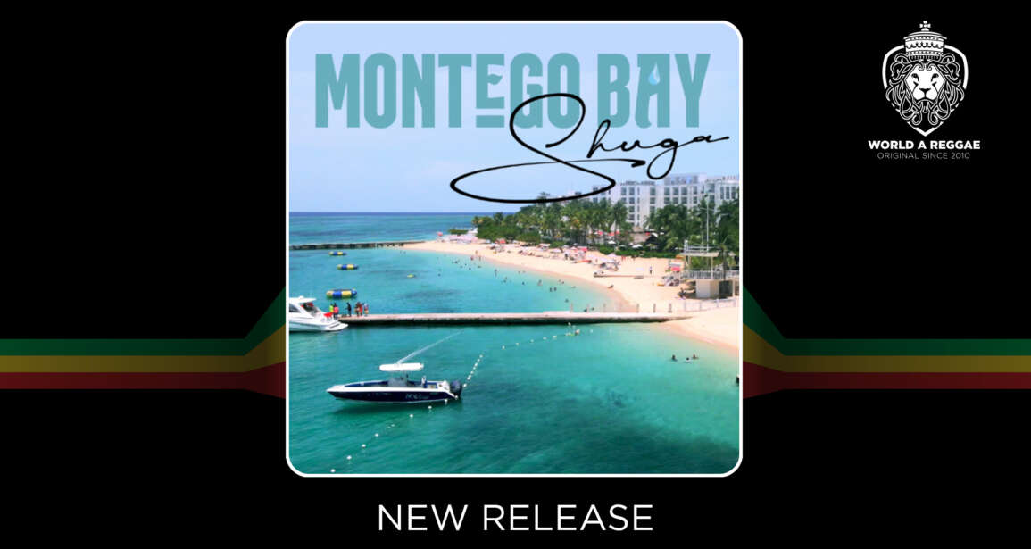 Montego Bay – Shuga – World A Reggae EntertainmentWorld A Reggae Entertainment