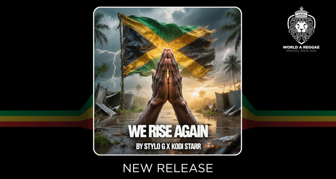 We Rise Again – Stylo G Ft. Kody Starr – World A Reggae EntertainmentWorld A Reggae Entertainment