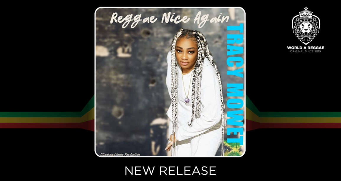 Reggae Nice Again – Tracy Mowet – World A Reggae EntertainmentWorld A Reggae Entertainment