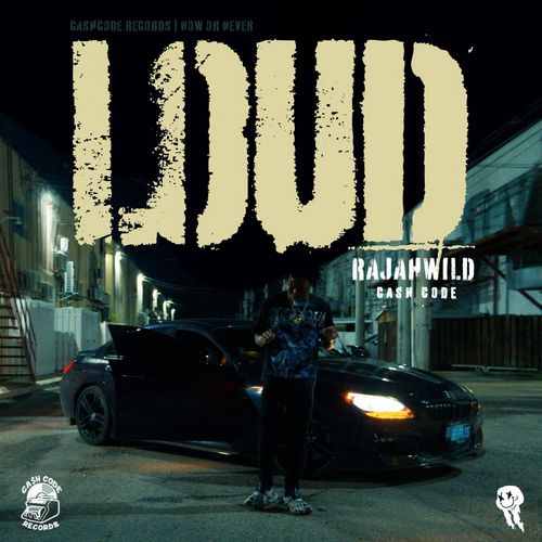 RAJAHWILD – LOUD (AUDIO & MUSIC VIDEO) – CASHCODE RECORDS