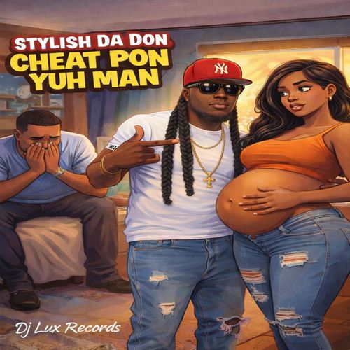 STYLISH DA DON – CHEAT PON YUH (RADIO & RADIO) – DJ LUX RECORDS