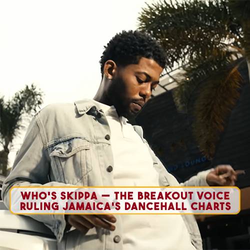 Who’s Skippa — The Breakout Voice Ruling Jamaica’s Dancehall Charts | News