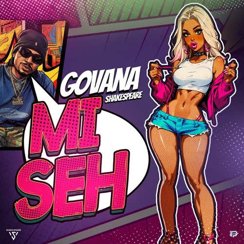 GOVANA, SHAKESPEARE – MI SEH (AUDIO & MUSIC VIDEO)