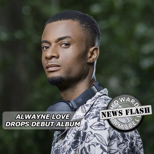 Alwayne Love drops Debut Album | News