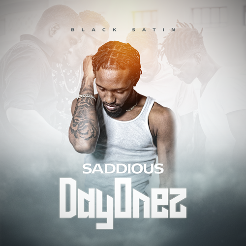 SADDIOUS – DAY ONEZ (AUDIO & MUSIC VIDEO) – BLACK SATIN MUSIC