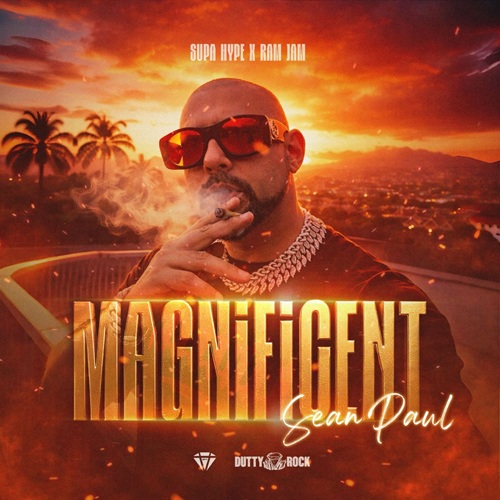 SEAN PAUL, RAM JAM, SUPA HYPE – MAGNIFICENT – SUPA HYPE MUSIC X DUTTY ROCK MUSIC
