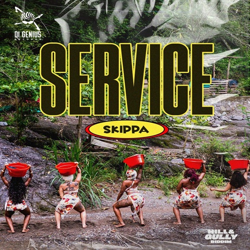 SKIPPA – SERVICE (AUDIO & MUSIC VIDEO) – HILL N GULLY RIDDIM – DI GENIUS PRODUCTION