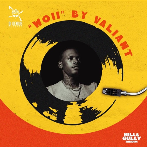VALIANT – WOII (AUDIO & MUSIC VIDEO) – HILL & GULLY RIDDIM – DI GENIUS RECORDS