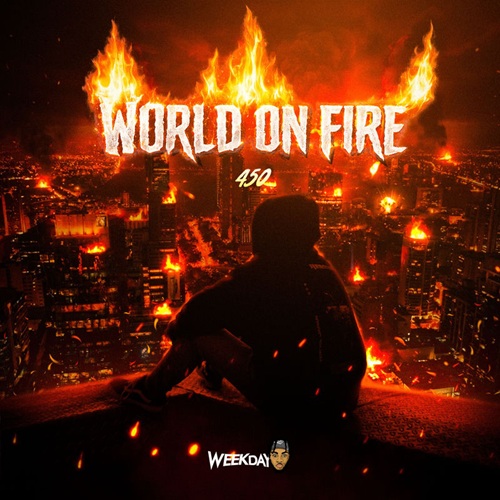 450 – WORLD ON FIRE (AUDIO & MUSIC VIDEO) – WEEKDAY