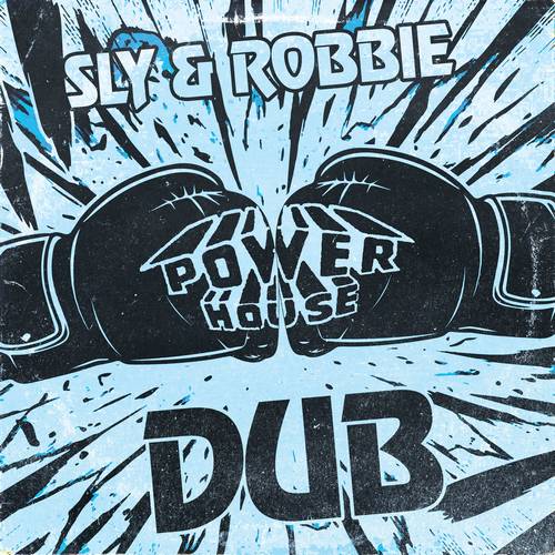 Review | Sly & Robbie – Power House Dub