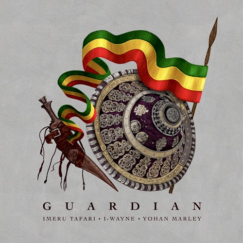 IMERU TAFARI X YOHAN MARLEY X IWAYNE – GUARDIAN (AUDIO & MUSIC VIDEO) – GHETTO YOUTHS INTERNATIONAL