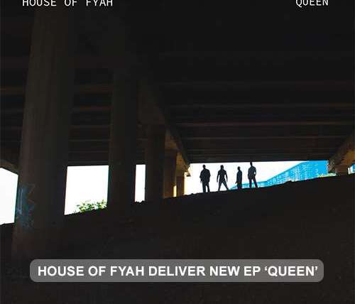 House of Fyah deliver new EP ‘Queen’ | News