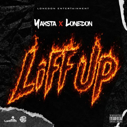 YAKSTA – LIFF UP (EXPLICIT & RADIO) – LONEDON ENTERTAINMENT