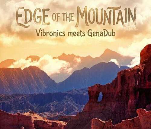 Vibronics meets Genadub: Edge Of The Mountain | News