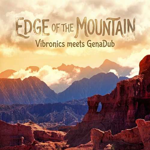 Vibronics meets Genadub: Edge Of The Mountain | News